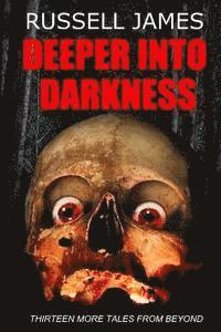 Russell James - Deeper into Darkness: Thirteen more tales from beyond, Häftad. Tillgänglighet: Lägg i varukorg