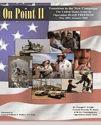 Colonel Timothy R. Reese, Donald P. Wright - On Point II: Transition to the New Campaign: The United States Army in Operation IRAQI FREEDOM, May 2003-January 2005, Häftad