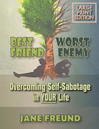 Jane Freund - LARGE PRINT - Best Friend Worst Enemy - Overcoming Self-Sabotage in YOUR Life!, Häftad. Tillgänglighet: Lägg i varukorg