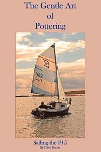 The Gentle Art of Pottering: Sailing the P15 av Dave Bacon