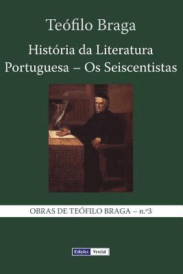 Teófilo Braga - História da Literatura Portuguesa - Os Seiscentistas, Häftad