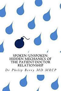 Philip Berry - Spoken/Unspoken: hidden mechanics of the patient-doctor relationship, Häftad. Tillgänglighet: Lägg i varukorg