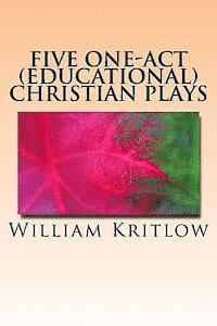 William Kritlow - Five One-Act (Educational) Christian Plays: For Stage and Reader's Theater, Häftad. Tillgänglighet: Lägg i varukorg