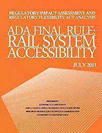 Department of Transportation - Regulatory Impact Assessment and Regulatory Flexibility Act Analysis: ADA Final Rule Rail System Accessibility July 2011, Häftad. Tillgänglighet: Lägg i varukorg