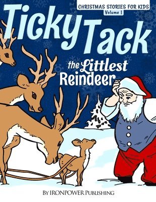 Ironpower Publishing - Ticky Tack The Littlest Reindeer - A Christmas Book for Children, Häftad. Tillgänglighet: Lägg i varukorg