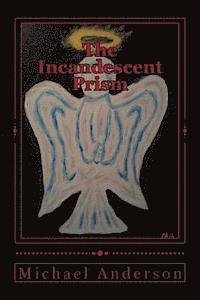 Michael C. Anderson - The Incandescent Prism, Häftad. Tillgänglighet: Lägg i varukorg