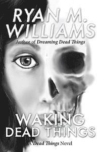 Ryan M. Williams - Waking Dead Things, Häftad