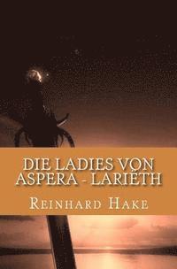 Reinhard Hake - Die Ladies von Aspera - Lariëth, Häftad. Tillgänglighet: Lägg i varukorg