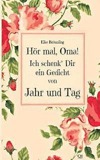 Elke Bräunling - Hör mal, Oma! Ich schenk' Dir ein Gedicht von Jahr und Tag: Gedichte durchs Jahr - von Kindern erzählt, Häftad
