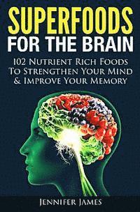 Jennifer James - Superfoods for the Brain: 102 Nutrient Rich Foods To Strengthen Your Mind & Improve Your Memory, Häftad. Tillgänglighet: Lägg i varukorg