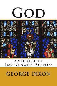 George Dixon - God and Other Imaginary Fiends, Häftad