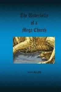 ++++ Allen - The Underbelly of a Mega Church: Stories from inside one of America's largest churches, and about those who are really in control, Häftad