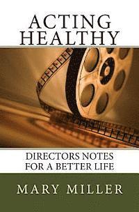 Mary Miller - Acting Healthy: Directors Notes for a Better Life, Häftad. Tillgänglighet: Lägg i varukorg