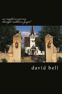 David J. Bell - An anglicans journey through matthews gospel, Häftad