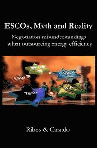 Casado, Ribes - ESCOs, Myth and Reality: Negotiation misunderstandings when outsourcing energy efficiency, Häftad. Tillgänglighet: Lägg i varukorg