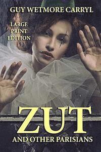 Guy Wetmore Carryl - Zut and Other Parisians - Large Print Edition, Häftad. Tillgänglighet: Lägg i varukorg