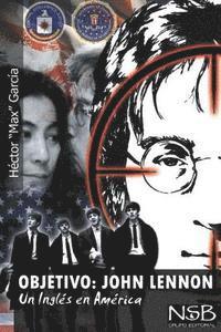 Hector Garcia - Objetivo: John Lennon. Un Ingles en America: El asesinato de John Lennon sigue siendo un misterio. Hay muchas tesis que tratan d, Häftad. Tillgänglighet: Lägg i varukorg
