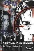 Objetivo: John Lennon. Un Ingles en America: El asesinato de John Lennon sigue siendo un misterio. Hay muchas tesis que tratan d