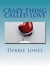 Debbie Jones - Crazy Thing Called Love: Poetry of a Broken Heart, Häftad