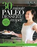 30-Minute Paleo Dessert Recipes: Simple Gluten-Free and Paleo Desserts for Improved Weight-Loss