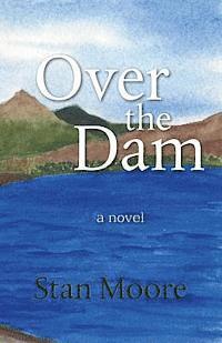 Stan Moore - Over The Dam, Häftad. Tillgänglighet: Lägg i varukorg