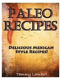 Tammy Lambert - Paleo Recipes: Delicious Mexican Style Recipes!, Häftad. Tillgänglighet: Lägg i varukorg
