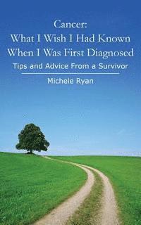 Michele Ryan - Cancer: What I Wish I Had Known When I Was First Diagnosed: Tips and Advice From a Survivor, Häftad. Tillgänglighet: Lägg i varukorg