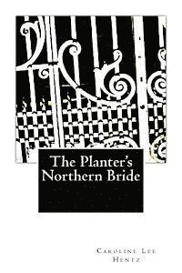 Caroline Lee Hentz - The Planter's Northern Bride, Häftad