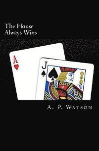 A. P. Watson - The House Always Wins, Häftad