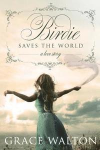 Grace Walton - Birdie Saves The World, Häftad. Tillgänglighet: Lägg i varukorg
