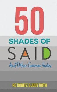 Judy Roth, Rc Bonitz - 50 Shades of Said: And Other Common Verbs, Häftad. Tillgänglighet: Lägg i varukorg