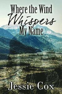 Jessie Cox - Where the Wind Whispers My Name, Häftad. Tillgänglighet: Lägg i varukorg