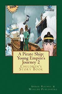 Worlds Publishing, Annie Rachel - A Pirate Ship: Young Empire's Journey 2: Children's Story Book, Häftad. Tillgänglighet: Lägg i varukorg