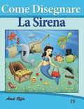Come Disegnare: La Sirena: Disegno per Bambini: