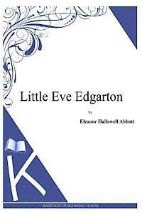 Eleanor Hallowell Abbott - Little Eve Edgarton, Häftad