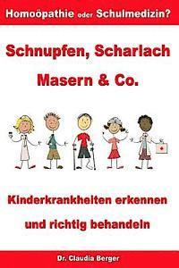 Claudia Berger - Schnupfen, Scharlach, Masern & Co. - Kinderkrankheiten erkennen und richtig behandeln - Homöopathie oder Schulmedizin?, Häftad. Tillgänglighet: Lägg i varukorg