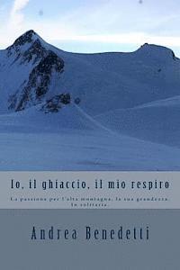 Andrea Benedetti - Io, il ghiaccio, il mio respiro, Häftad. Tillgänglighet: Lägg i varukorg