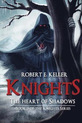 Robert E. Keller - Knights: The Heart of Shadows, Häftad. Tillgänglighet: Lägg i varukorg