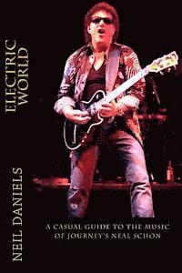 Neil Daniels - Electric World - A Casual Guide To The Music Of Journey's Neal Schon, Häftad. Tillgänglighet: Lägg i varukorg
