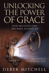 Derek Mitchell - Unlocking the Power of Grace: How Religion Uses the Bible Against Us, Häftad