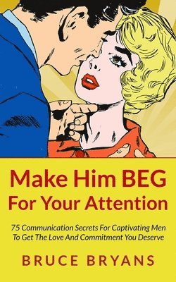 Bruce Bryans - Make Him BEG For Your Attention, Häftad. Tillgänglighet: Lägg i varukorg