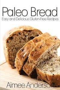 Aimee Anderson - Paleo Bread: Easy and Delicious Gluten-Free Bread Recipes, Häftad. Tillgänglighet: Lägg i varukorg