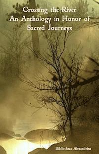 Bibliotheca Alexandrina, Literata Hurley - Crossing the River: An Anthology in Honor of Sacred Journeys, Häftad. Tillgänglighet: Lägg i varukorg