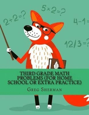 Greg Sherman - Third Grade Math Problems (For Home School or Extra Practice), Häftad. Tillgänglighet: Lägg i varukorg