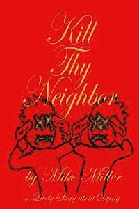 Mike Miller - Kill Thy Neighbor, Häftad. Tillgänglighet: Lägg i varukorg
