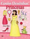 Como Desenhar: Princesas: Livros Infantis