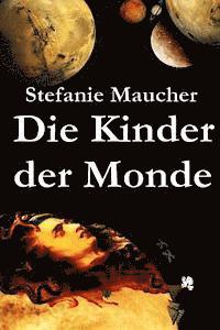Stefanie Maucher - Die Kinder der Monde, Häftad. Tillgänglighet: Lägg i varukorg