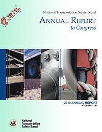 National Transportation Safety Board Annual Report to Congress: 2010 Annual Report