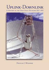 Douglas J. Mudgway - Uplink-Downlink: A History of the Deep Space Network, 1957-1997, Häftad
