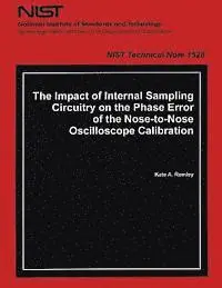Department of Commerce - The Impact of Internal Sampling Circuitry on the Phase Error of the Nose to Nose Oscilloscope Calibration, Häftad. Tillgänglighet: Lägg i varukorg